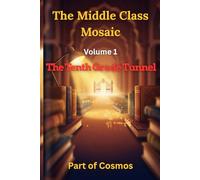 The Middle Class Mosaic: Volume 1: The Tenth Grade Tunnel