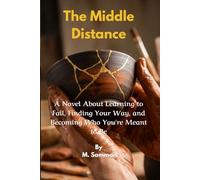 The Middle Distance: A Novel About Learning to Fail, Finding Your Way, and Becoming Who You're Meant to Be