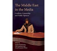 [(The Middle East in the Media : Conflicts, Censorship and Public Opinion)] [Edited by Arnim Heinemann ] published on (February, 2010)