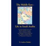 The Middle East - Life in Saudi Arabia: Customs, Antics, Traditions, Habit...