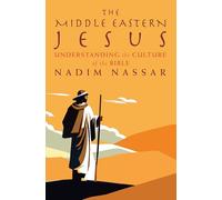 The Middle Eastern Jesus: Understanding the culture of the Bible