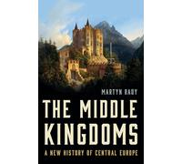 Martyn Rady The Middle Kingdoms (Copertina rigida)