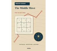 The Middle Move: 100 Medium Sudoku Puzzles for a Focused Pencil Break