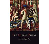 The Middle Pillar: A Co-Relation of the Principles of Analytical Psychology and the Elementary Techniques of Magic