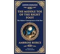 The Middle Toe of the Right Foot: A Macabre Tale of Dueling Spirits and Sinister Hauntings (Deluxe Hardbound Edition): 337