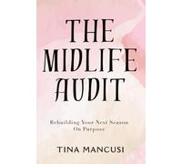 THE MIDLIFE AUDIT: A Re-Discovery Journal and Workbook for Women Over 50 Navigating Midlife, Menopause, and Reinvention
