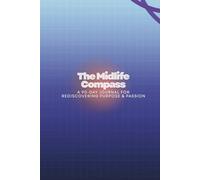 The Midlife Compass: A 90-Day Journal for Rediscovering Purpose & Passion