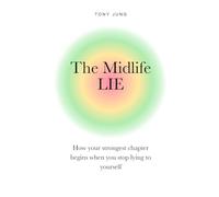 The Midlife Lie: How your strongest chapter begins when you stop lying to yourself