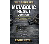 The Midlife Metabolic Reset Journal: The 90-Day Transformation & Strength Tracking Program (Ages 40-60)