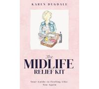 The Midlife Relief Kit: Your Guide to Feeling Like You Again