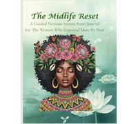 The Midlife Reset: A Guided Nervous System Reset Journal: For the Woman who expected more by Now