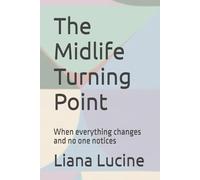 The Midlife Turning Point: When everything changes and no one notices