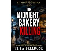 The Midnight Bakery Killing: A Small Town Cozy Mystery with Murder, Secrets, and a Dangerous Hidden Conspiracy