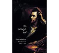 The Midnight Bell: A German Story, Founded on Incidents in Real Life: Thre...