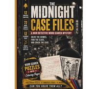 The Midnight Case Files: A Noir Detective Word Search Mystery: Solve Crimes, Discover Hidden Clues, Complete Coloring Pages, and Crack Every Case