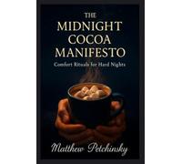 The Midnight Cocoa Manifesto: Comfort Rituals for Hard Nights