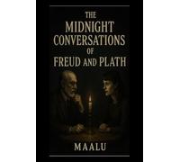 The Midnight Conversations of Freud and Plath...