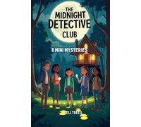 The Midnight Detective Club: 8 Mini Mysteries for Kids