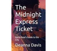 The Midnight Express Ticket: Nana Rose's Guide to the City