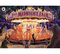 The Midnight Fair: 1: A spectacular award-winning wordless picture book about the secret life of animals - brimming with details to spot, perfect for children ages 3 to 7