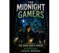 THE MIDNIGHT GAMERS: BOOK ONE The Deer King's Forest