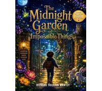 The Midnight Garden of Impossible Things