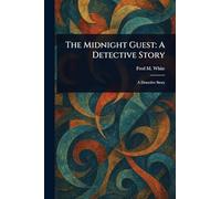 The Midnight Guest: A Detective Story