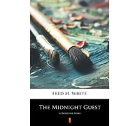 The Midnight Guest: A Detective Story