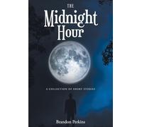 The Midnight Hour: A Collection of Short Stories