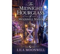 The Midnight Hourglass of Moonwell Manor