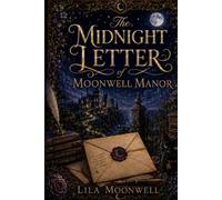The Midnight Letter of Moonwell Manor