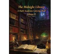 The Midnight Library: A Dark Academia Coloring Book: Gothic Libraries, Candlelit Reading Rooms Coloring Book for Adults| Volume II