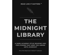 THE MIDNIGHT LIBRARY: A Dark Academy Style Reading Log: For Stories That Keep You Awake Until Midnight