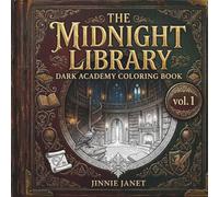 The Midnight Library: Dark Academy Coloring Book for Adults | Aesthetic Gothic Library Scenes, Secret Passages & Vintage Books | The Scholar’s Shadows ... Journey with 50 Detailed Illustrations