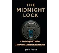 THE MIDNIGHT LOCK: A Psychological Thriller: The Darkest Corner of Modern Fear