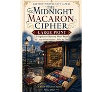 The Midnight Macaron Cipher: A Progressive Mystery Word Search: 50 Large-Print Puzzles to Solve the Case