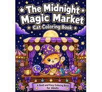 The Midnight Magic Market Cat Coloring: A Bold and Easy Coloring Book for Adults - Enchanted Midnight Market with Magical Cats and Whimsical Scenes