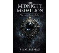 The Midnight Medallion: A Supernatural Detective Thriller