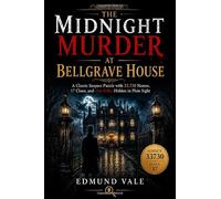 The Midnight Murder at Bellgrave House: A Classic Suspect Puzzle with 33,730 Names, 17 Clues, and One Killer Hidden in Plain Sight