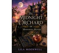 The Midnight Orchard of Moonwell Manor