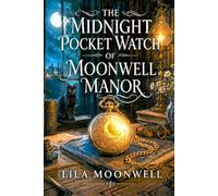 The Midnight Pocket Watch of Moonwell Manor