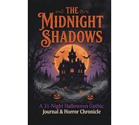 The Midnight Shadows: A 31-Night Halloween Gothic Journal & Horror Chronicle