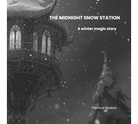 THE MIDNIGHT SNOW STATION: A Winter Magic Story