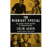 The Midnight Special: The Secret Prison History of American Music