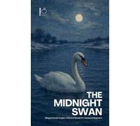 The Midnight Swan: Bilingual Danish-English Children's Stories for Advanced Beginners