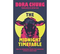 The Midnight Timetable : From the International Booker Prize-shortlisted author of Cursed Bunny