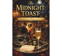 The Midnight Toast: A Masquerade of Poison and Secrets