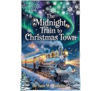 The Midnight Train To Christmas Town