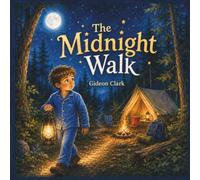 The Midnight Walk: A Gentle Bedtime Story About Courage and Camping