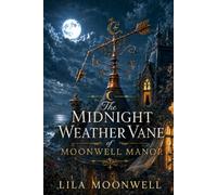 The Midnight Weather Vane of Moonwell Manor